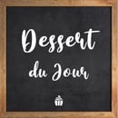 Dessert du jour